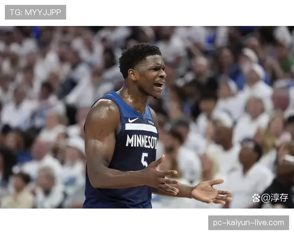 安东尼·爱德华兹突破能力提升显著 拉开对手防线助球队多点开花